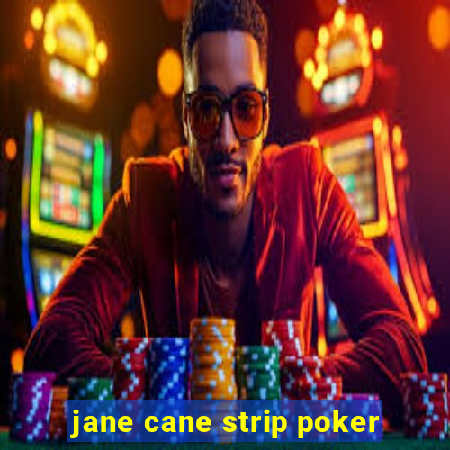 jane cane strip poker